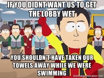 To the hotel staff who chided us for going through the lobby in wet bathing suits