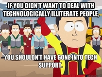 To the people in tech support that complain about stupid clientscustomers