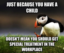 To the people that think they shouldnt be replaced at work because they have children