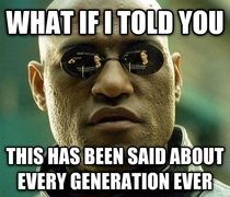 To the people who tell me that the Millennial Generation  are lazyno good doers that are destroying America 