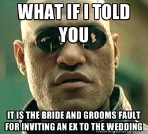 To the person who thought an ex ruined the wedding