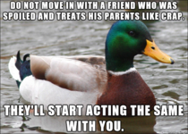 To those of you moving out with friends for the first time Entitlement doesnt die easily