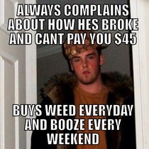 Typical scumbag room mate