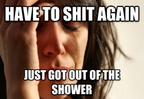 Typically I get my shitting done before I shower