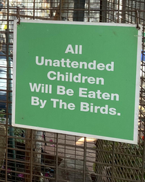 Unattended children shall be eaten