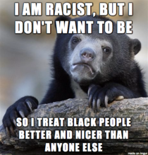 Until I can get rid of it its how I deal with my racist thoughts
