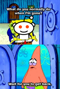 Waiting for reddit to come back up be like