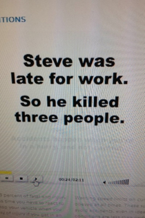 was taking my drivers ed online course DAMN STEVE