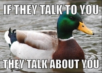 Was told this by my Dad and its kept me out of petty arguments since