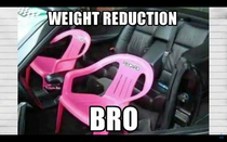 Weight reduction We need that speed