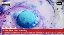 What do you call a terrorist taking a bath - a bath bomb
