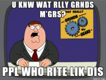 What really grinds my gears