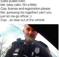 Whats the problem big boy I mean Officer