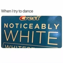 When I try to dance
