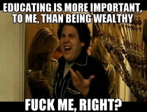 When people discourage me from wanting to be a teacher because they dont make much money