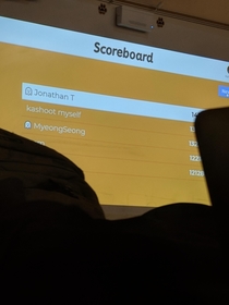 When the teacher lets you name yourself whatever you want in Kahoot