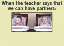 When the teachers says that we can have partners