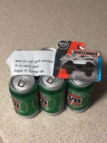 When your car gets stolen so your mate comes around with gifts to make you feel better