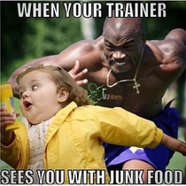 When your trainer sees you with junk food