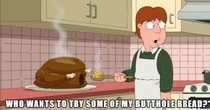 Who wants some butthole bread