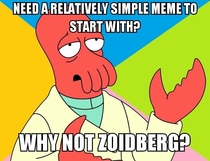 Why not zoidberg