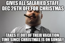 Why would I give you holiday pay Christmas isnt on Monday
