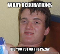 Wife couldnt remember the name for toppings when we made pizza tonight