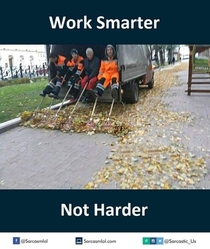 WORK SMARTER NOT HARDER