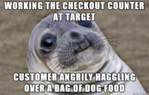 Worked in retail for years but moments like this were the worst