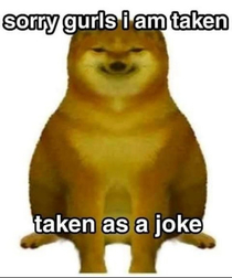 Yeah Bois I am Taken
