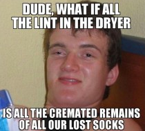 You ever have missing socks  guy has a theory