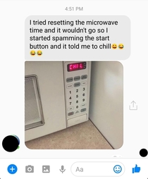 You know you need to chill when youre told by your microwave