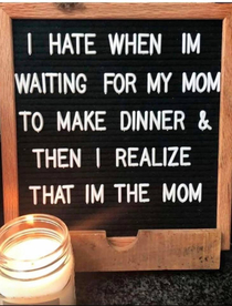 You mean Im the mom