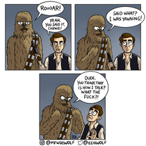 You said it Chewie