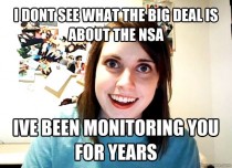 Your gf likes the NSA now when shes busy someone else can watch you for her